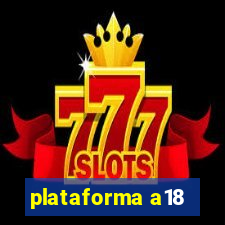 plataforma a18